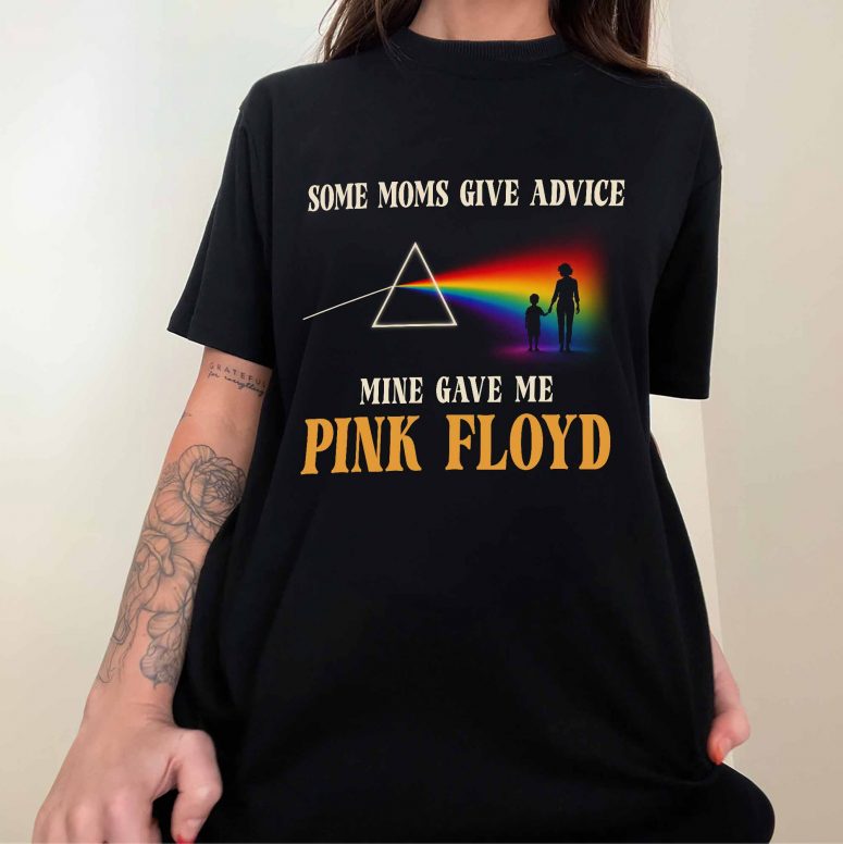 Pink Floyd Shirt – Some Moms Give Advice Mine Gave Me Pink Floyd Pink Floyd Shirt – Some Moms Give Advice Mine Gave Me Pink Floyd