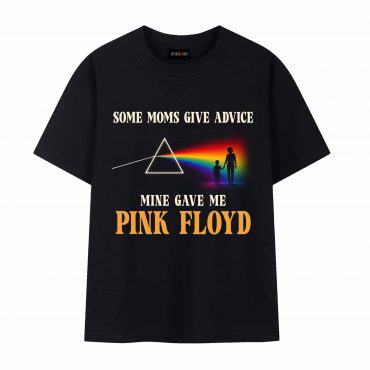 Pink Floyd Shirt – Some Moms Give Advice Mine Gave Me Pink Floyd