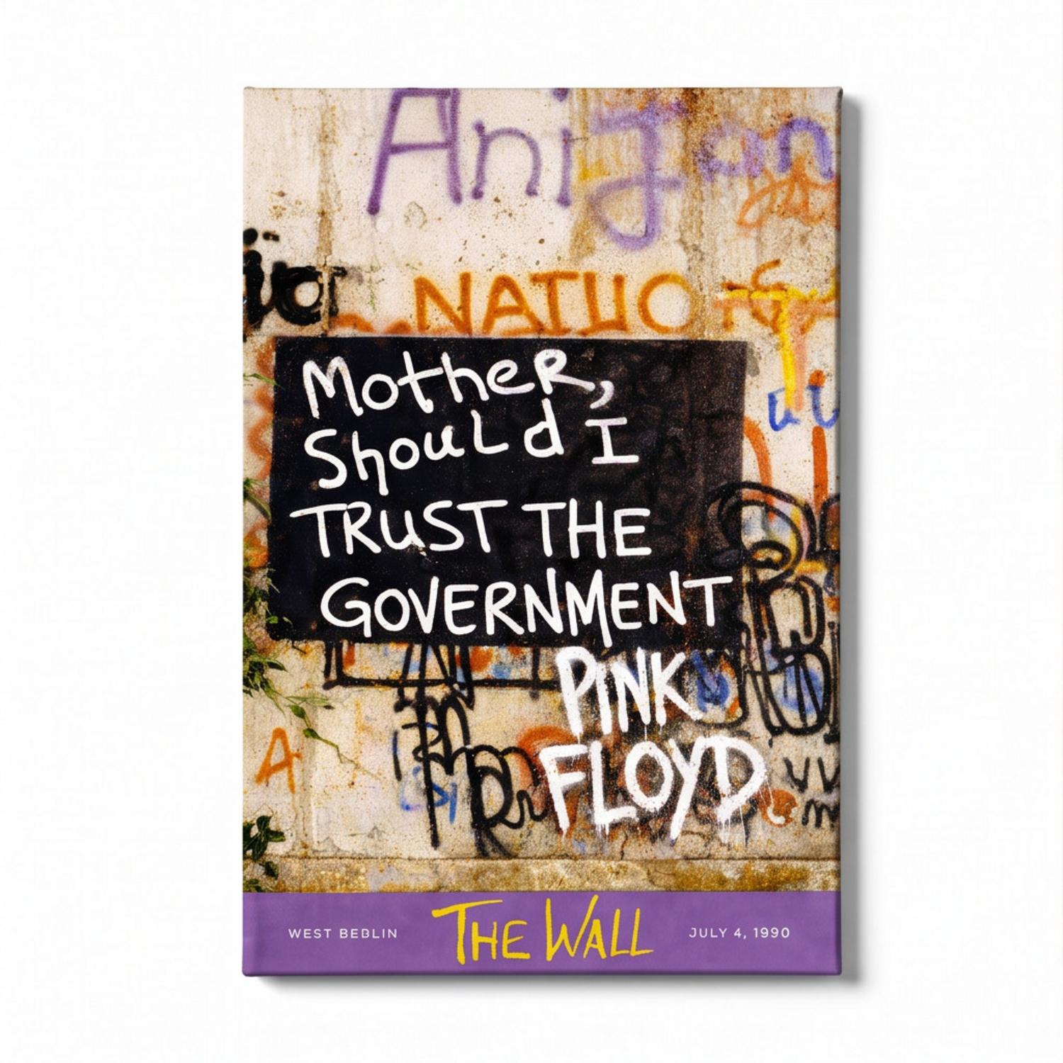 Pink Floyd Canvas - Mother Should I Trust The Government Berlin Wall 1990 Pink Floyd Canvas - Mother Should I Trust The Government Berlin Wall 1990
