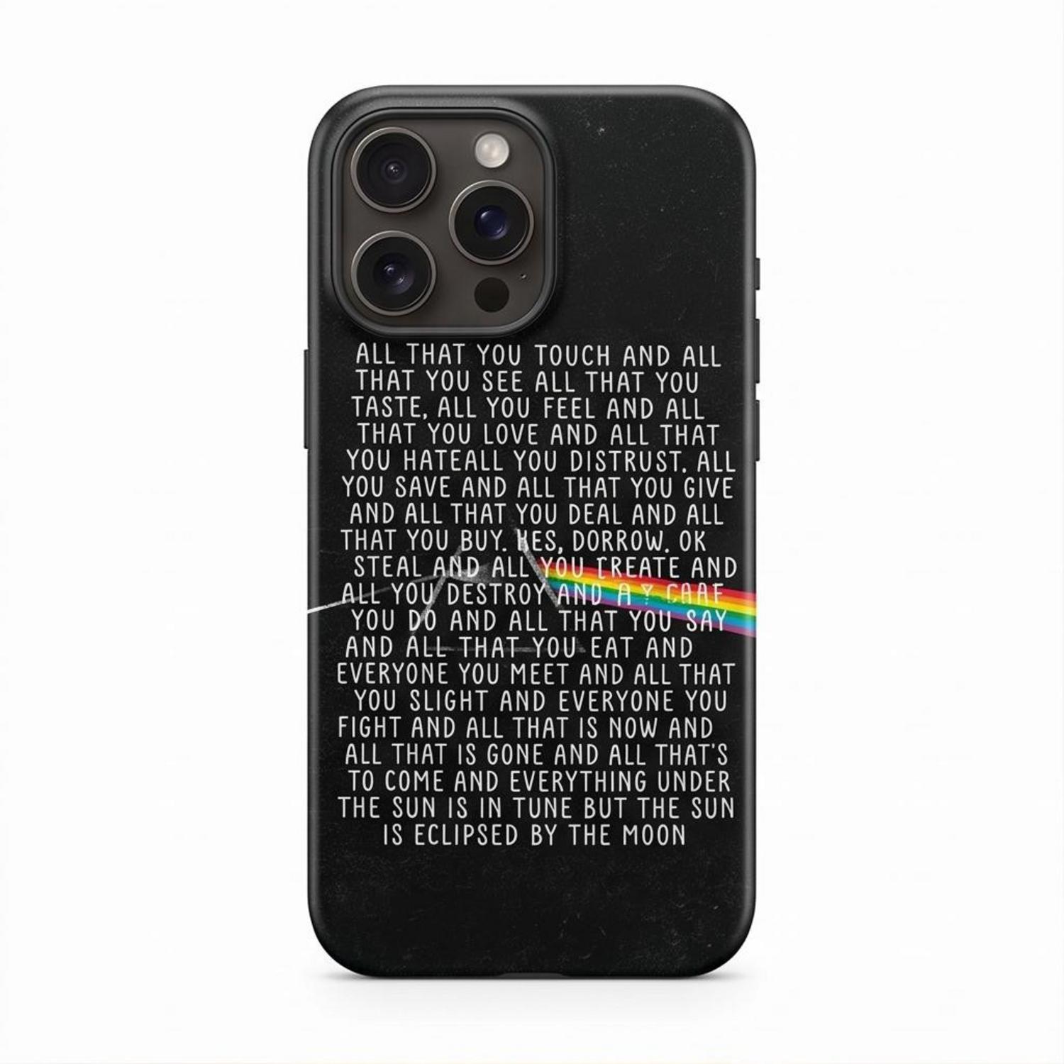Pink Floyd Phone Case - All that you touch and all that you see Eclipse Lyrics Pink Floyd Phone Case - All that you touch and all that you see Eclipse Lyrics