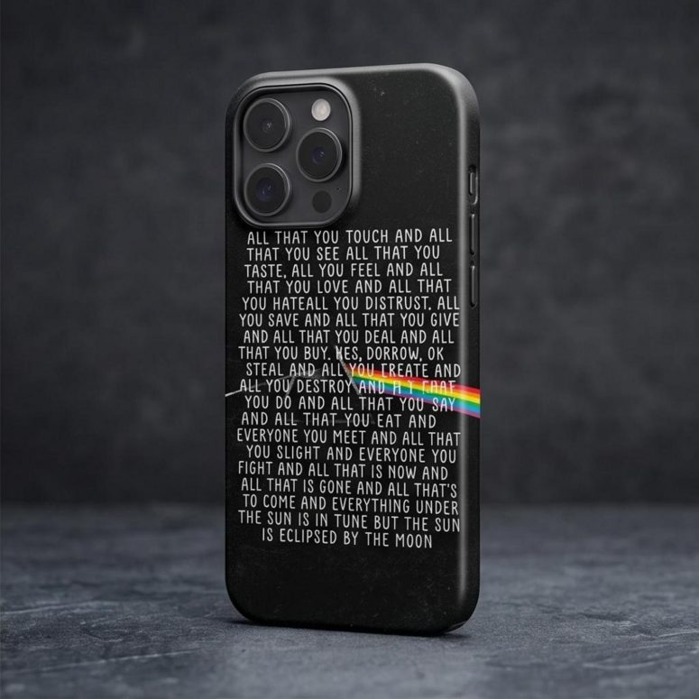 Pink Floyd Phone Case - All that you touch and all that you see Eclipse Lyrics Pink Floyd Phone Case - All that you touch and all that you see Eclipse Lyrics