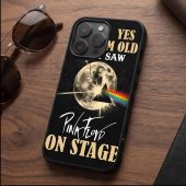 Pink Floyd Phone Case - I Am Old But I Saw Pink Floyd On Stage DSOTM Pink Floyd Phone Case - I Am Old But I Saw Pink Floyd On Stage DSOTM