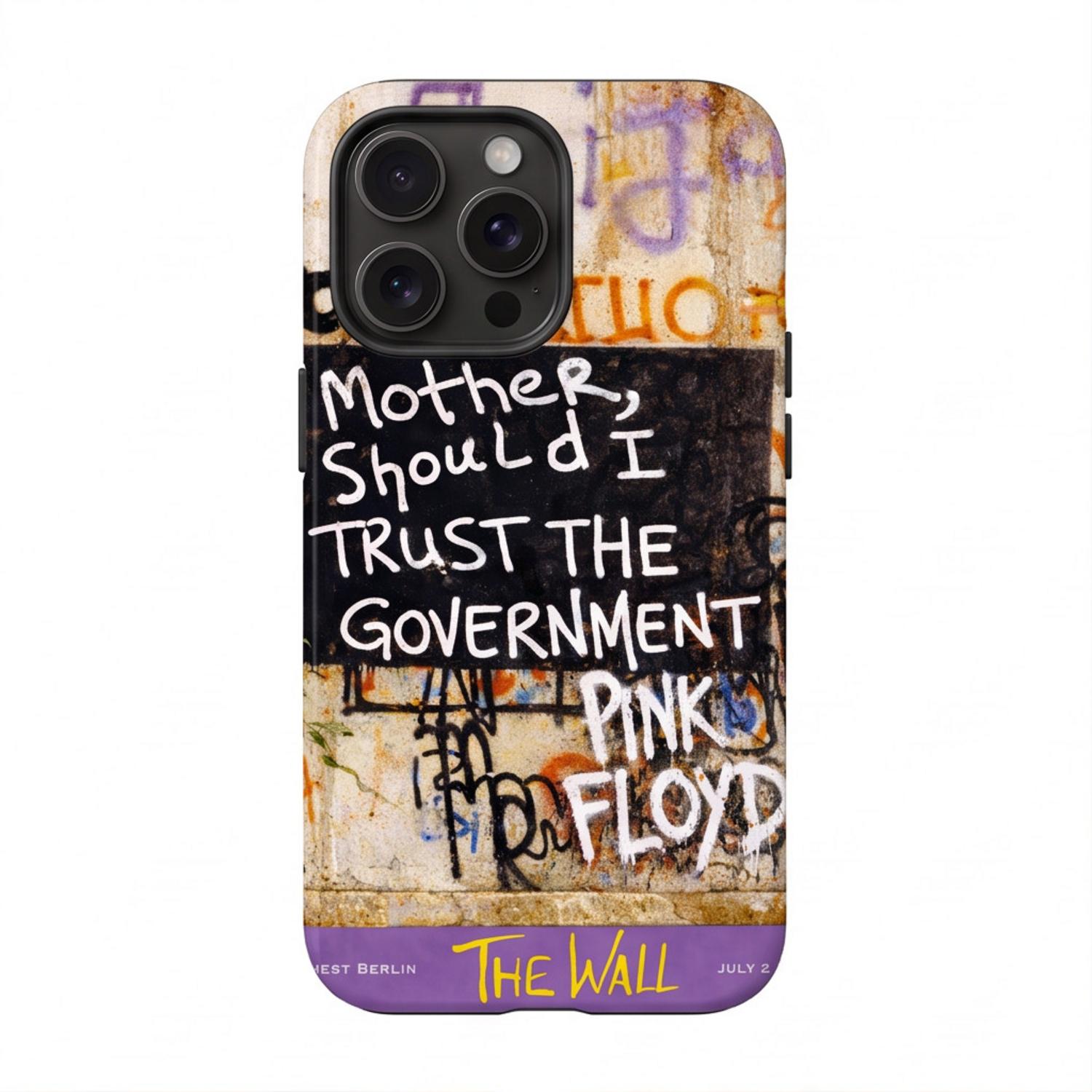 Pink Floyd Phone Case - Mother Should I Trust The Government Berlin Wall 1990 Pink Floyd Phone Case - Mother Should I Trust The Government Berlin Wall 1990