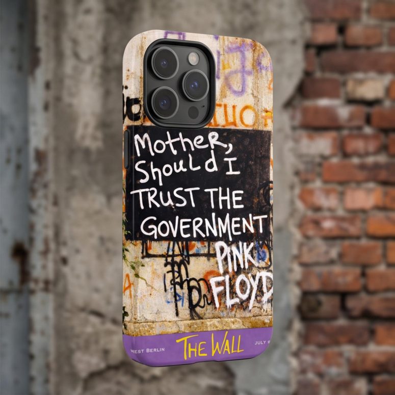 Pink Floyd Phone Case - Mother Should I Trust The Government Berlin Wall 1990 Pink Floyd Phone Case - Mother Should I Trust The Government Berlin Wall 1990