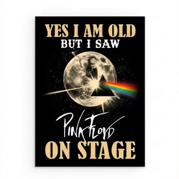 Pink Floyd Poster - I Am Old But I Saw Pink Floyd On Stage DSOTM Pink Floyd Poster - I Am Old But I Saw Pink Floyd On Stage DSOTM