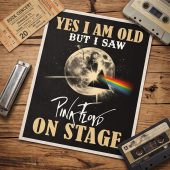 Pink Floyd Poster - I Am Old But I Saw Pink Floyd On Stage DSOTM