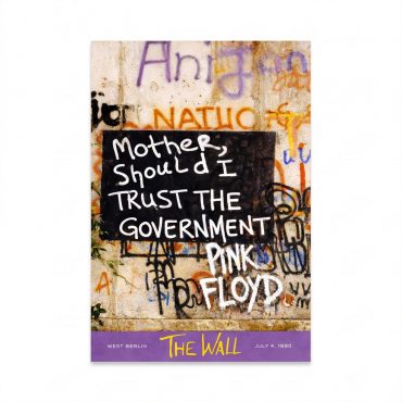 Pink Floyd Poster - Mother Should I Trust The Government Berlin Wall 1990