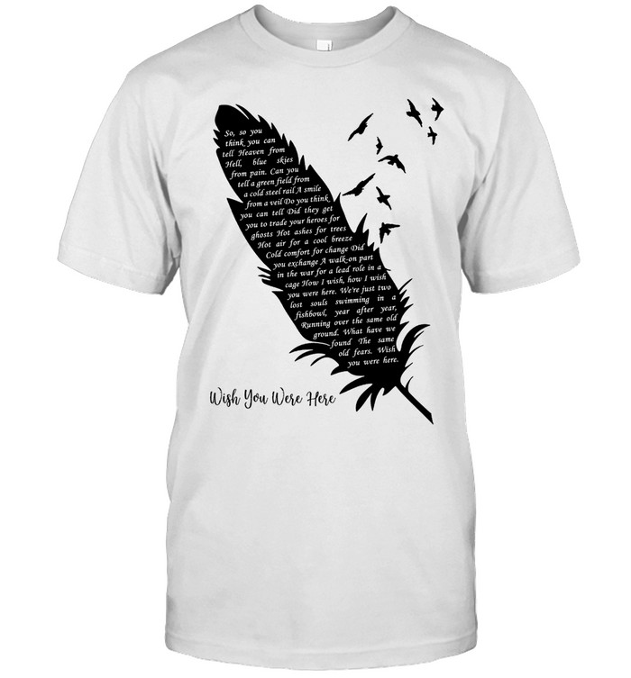 Pink Floyd Shirt - Wish You Were Here Lyrics Black Feather Pink Floyd Shirt - Wish You Were Here Lyrics Black Feather
