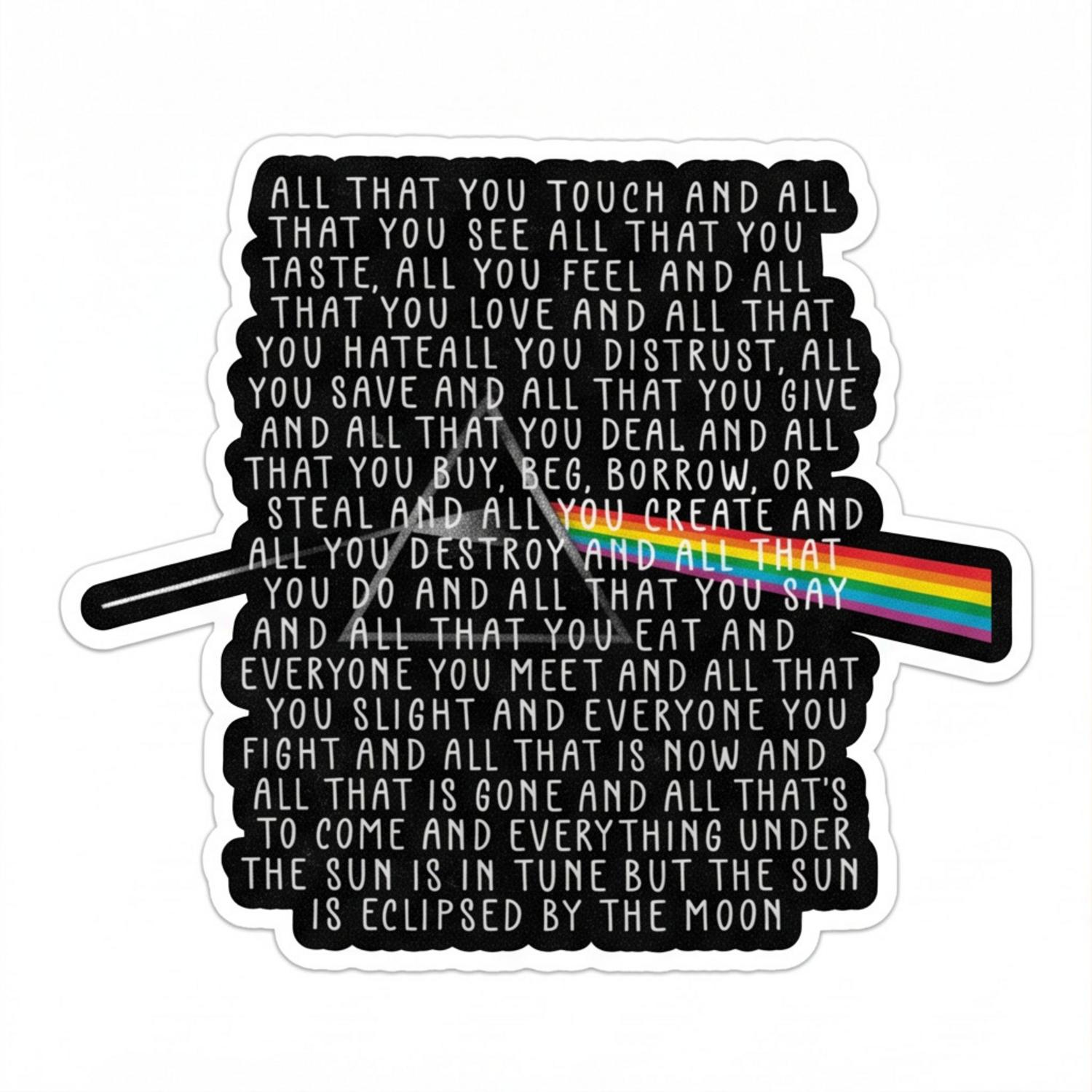 Pink Floyd Sticker - All that you touch and all that you see Eclipse Lyrics Pink Floyd Sticker - All that you touch and all that you see Eclipse Lyrics