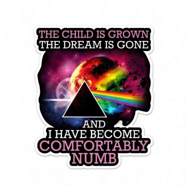 Pink Floyd Sticker - Comfortably Numb The Child Is Grown The Dream Is Gone Pink Floyd Sticker - Comfortably Numb The Child Is Grown The Dream Is Gone
