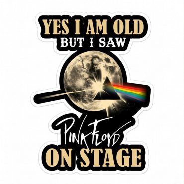 Pink Floyd Sticker - I Am Old But I Saw Pink Floyd On Stage DSOTM