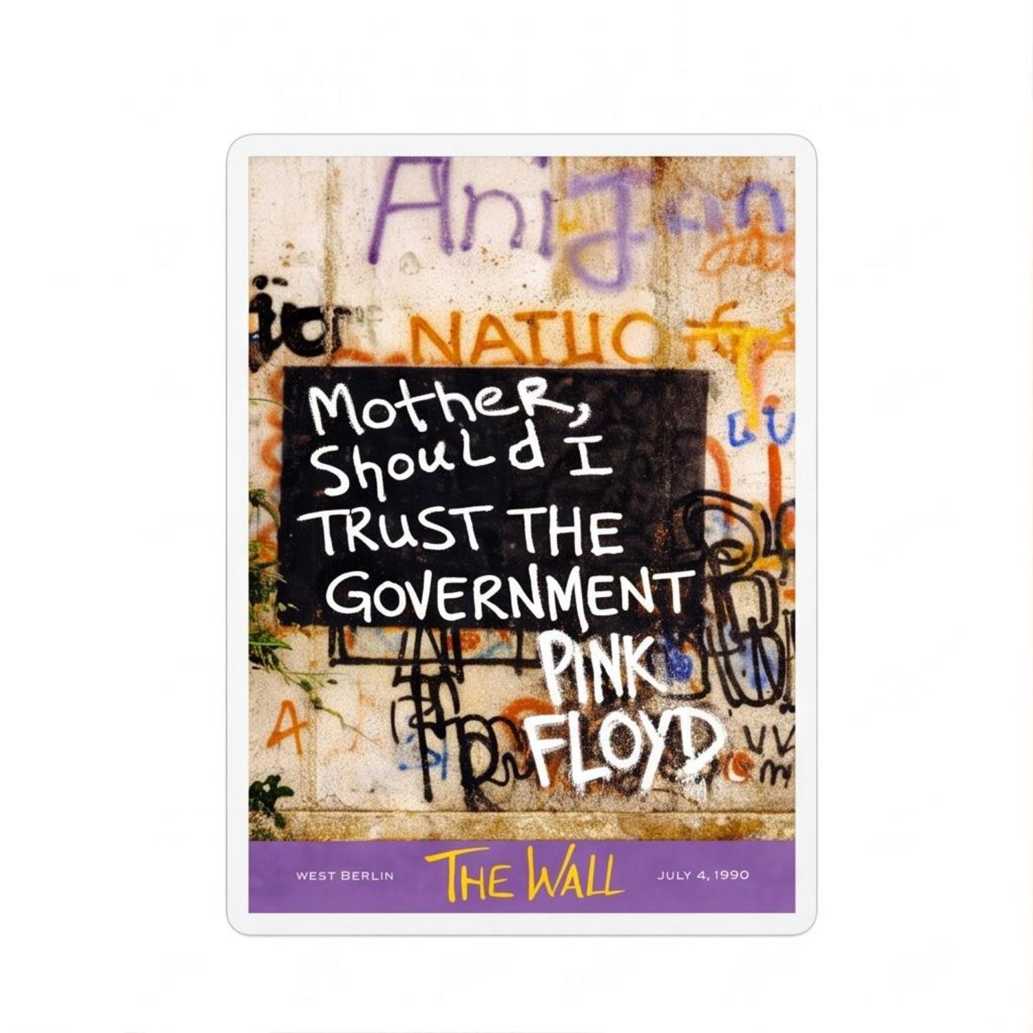 Pink Floyd Sticker - Mother Should I Trust The Government Berlin Wall 1990 Pink Floyd Sticker - Mother Should I Trust The Government Berlin Wall 1990