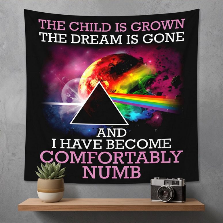 Pink Floyd Tapestry - Comfortably Numb The Child Is Grown The Dream Is Gone Pink Floyd Tapestry - Comfortably Numb The Child Is Grown The Dream Is Gone