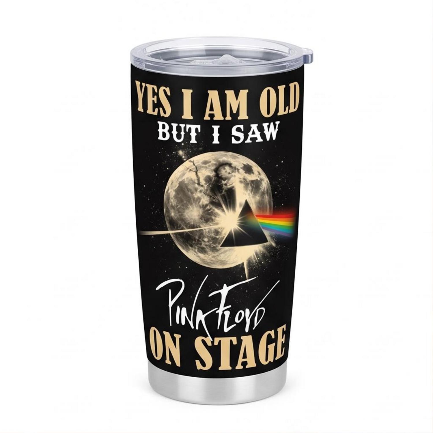 Pink Floyd Tumbler - I Am Old But I Saw Pink Floyd On Stage DSOTM Pink Floyd Tumbler - I Am Old But I Saw Pink Floyd On Stage DSOTM