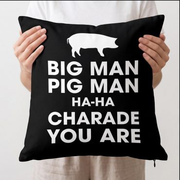 Pink Floyd Pillow Cover - Big Man, Pig Man, ha ha Charade You Are