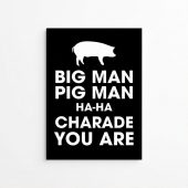Pink Floyd Poster - Big Man, Pig Man, ha ha Charade You Are