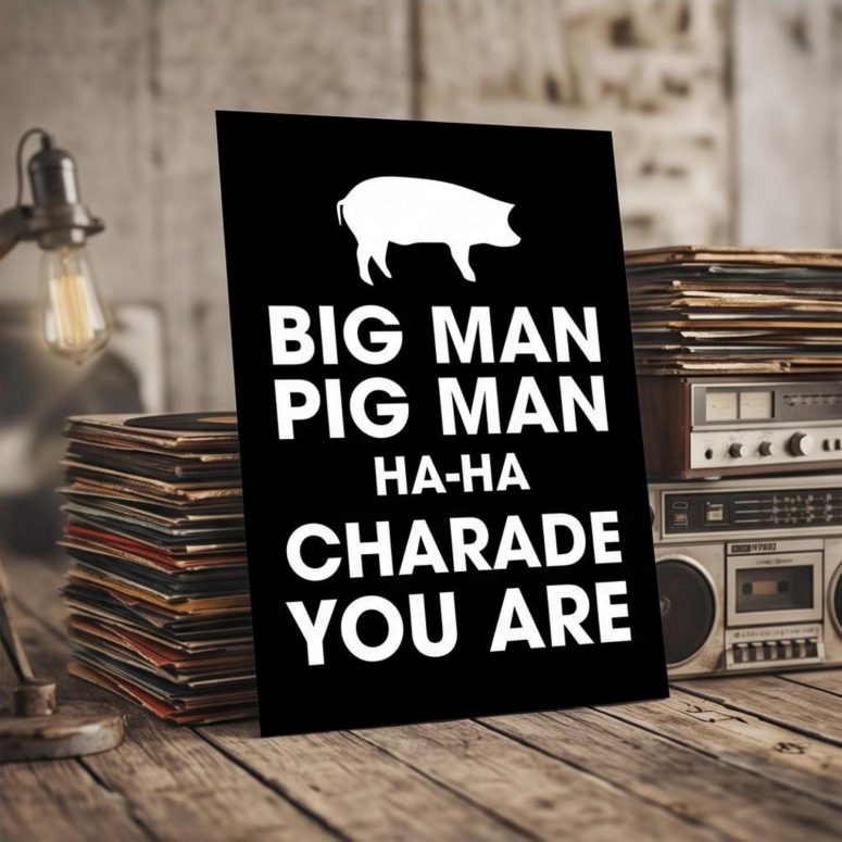 Pink Floyd Poster - Big Man, Pig Man, ha ha Charade You Are Pink Floyd Poster - Big Man, Pig Man, ha ha Charade You Are
