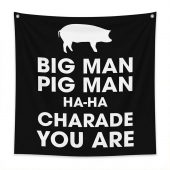 Pink Floyd Tapestry - Big Man, Pig Man, ha ha Charade You Are