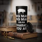 Pink Floyd Tumbler - Big Man, Pig Man, ha ha Charade You Are